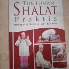 Tuntunan shalat praktis : Dilengkapi dalil, sikir dan Doa