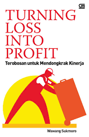 Turning loss into profit = terobosan untuk mendongkrak kinerja