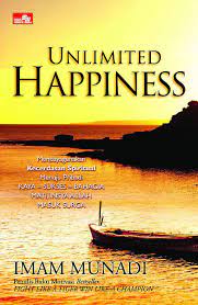 Unlimited happiness : mendayagunakan kecerdasam spiritual menuju pribadi kaya-sukses-bahagia mati, insya Allah masuk surga