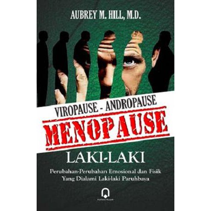 Viropause - Andropause : Menopause laki-laki perubahan-perubahan emosional dan fisik yang dialami laki-laki paruhbaya
