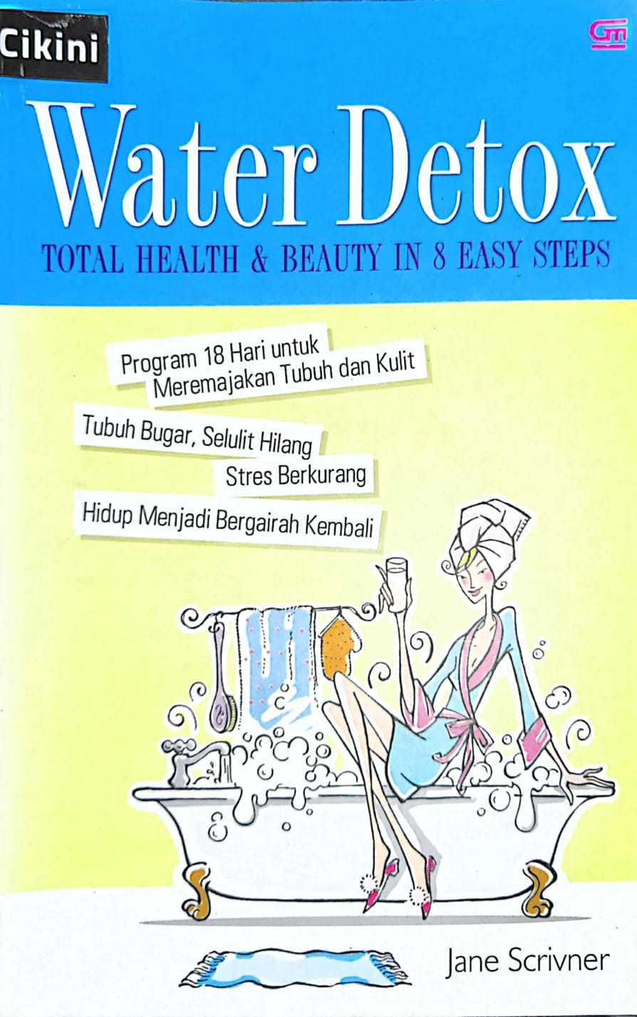 Water Detox :  total health & beauty in 8 easy steps / Jane Scrivner ; penerjemah, Susi Purwoko; editor, Cherry Hadibroto