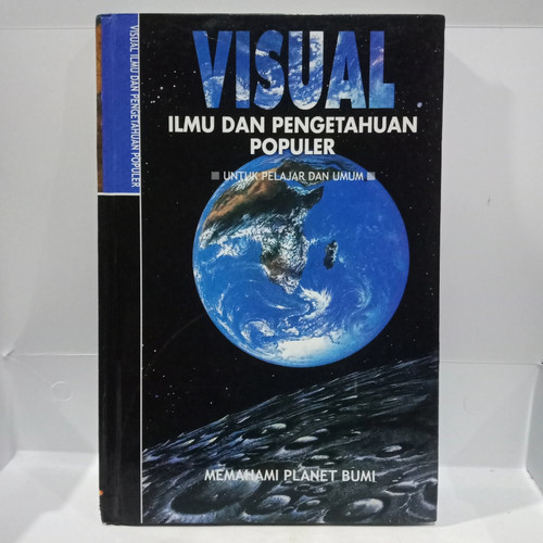 Visual ilmu dan pengetahuan populer untuk pelajar dan umum :  memahami planet bumi / Nathalie Fredette...[et.al] ; pen. Judhistira Aria Utama