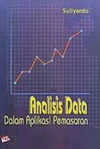 Analisis data dalam aplikasi pemasaran / Suliyanto, editor Riska Agustin Indriaswari dan Risman Sikumbang