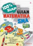 100% siap ujian matematika SMA Kelas 1, 2 & 3 / Supadi, Indra Saifudin; penyunting Droe