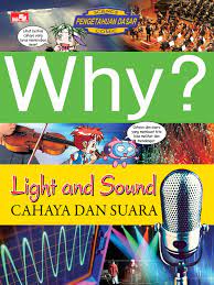 Why? : light and sound (cahaya dan suara)