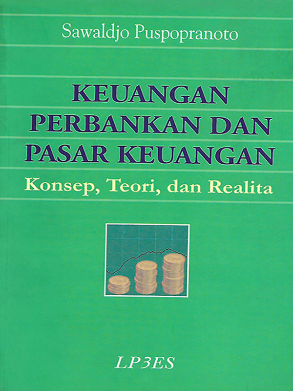 Keuangan Perbankan dan Pasar Keuangan :  Konsep,Teori dan Realita / Sawaldjo Puspopranoto