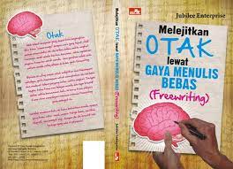 Melejitkan otak lewat gaya menulis bebas (freewriting)