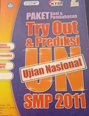 Try Out & Prediksi UN SMP 2011 : Paket soal dan pembahasan / Nur Puji Lestari dkk at.al