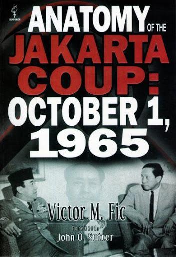 Anatomy of the jakarta coup: october 1, 1965 : the collusion with china which destroyed the army command, president sukarno and the communist party of Indonesia