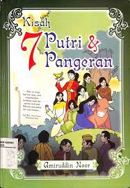 Kisah 7 Putri & Pangeran / Amiruddin Noor; editor Subhan