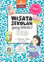 Wisata Sekolah Yang Heboh / Marissa Moss; penerjemah Femmy Syahrani