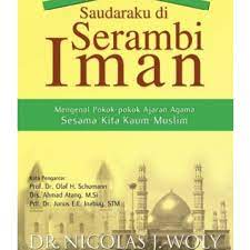 Saudaraku di serambi iman : mengenal pokok-pokok ajaran agama sesama kita kaum muslim
