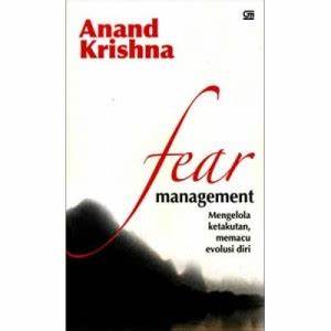 Fear management : Mengelola ketakutan, memacu evolusi diri