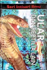 Seri Intisari Ilmu : Ular dan reptilia lain