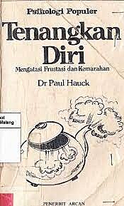 angkan diri : mengatasi frustasi dan kemarahan. Oleh HAUCK, Paul; IRWANTO (penerjemah); KERR, Alan (editor);