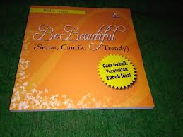 Be Beautiful :  ( sehat, cantik, trendy ) / Widya Lestari