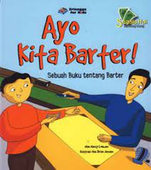 Ayo Kita Barter! : Sebuah Buku Tentang Barter