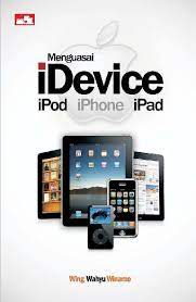 Menguasai iDevice : iPod iPhone iPad