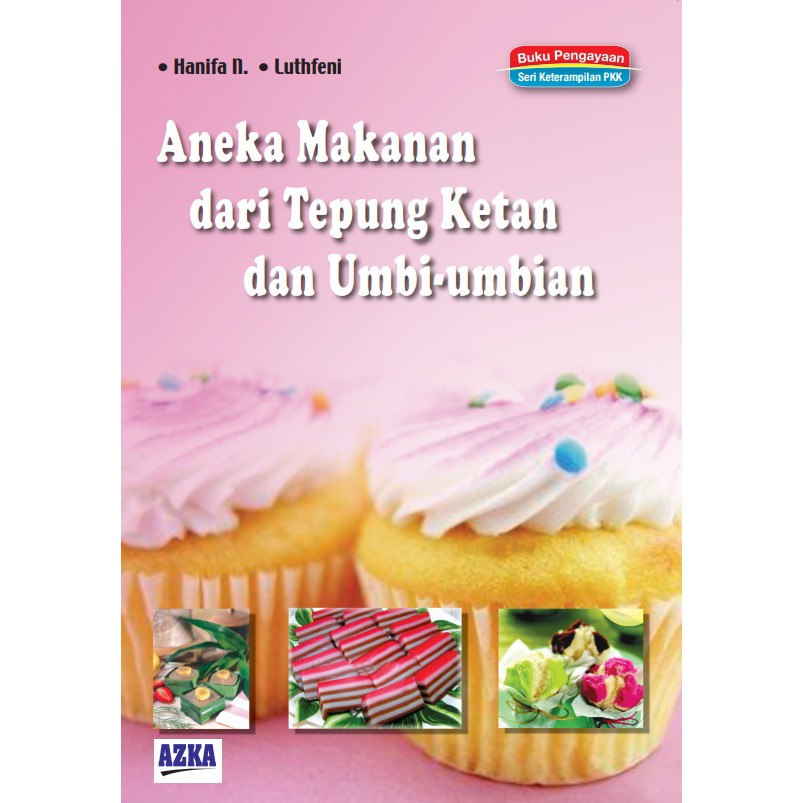 Aneka Makanan dari Tepung Ketan dan Umbi-Umbian