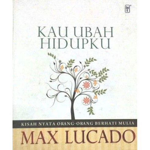 Kau Ubah Hidupku : Kisah Nyata orang-orang berhatiMulia