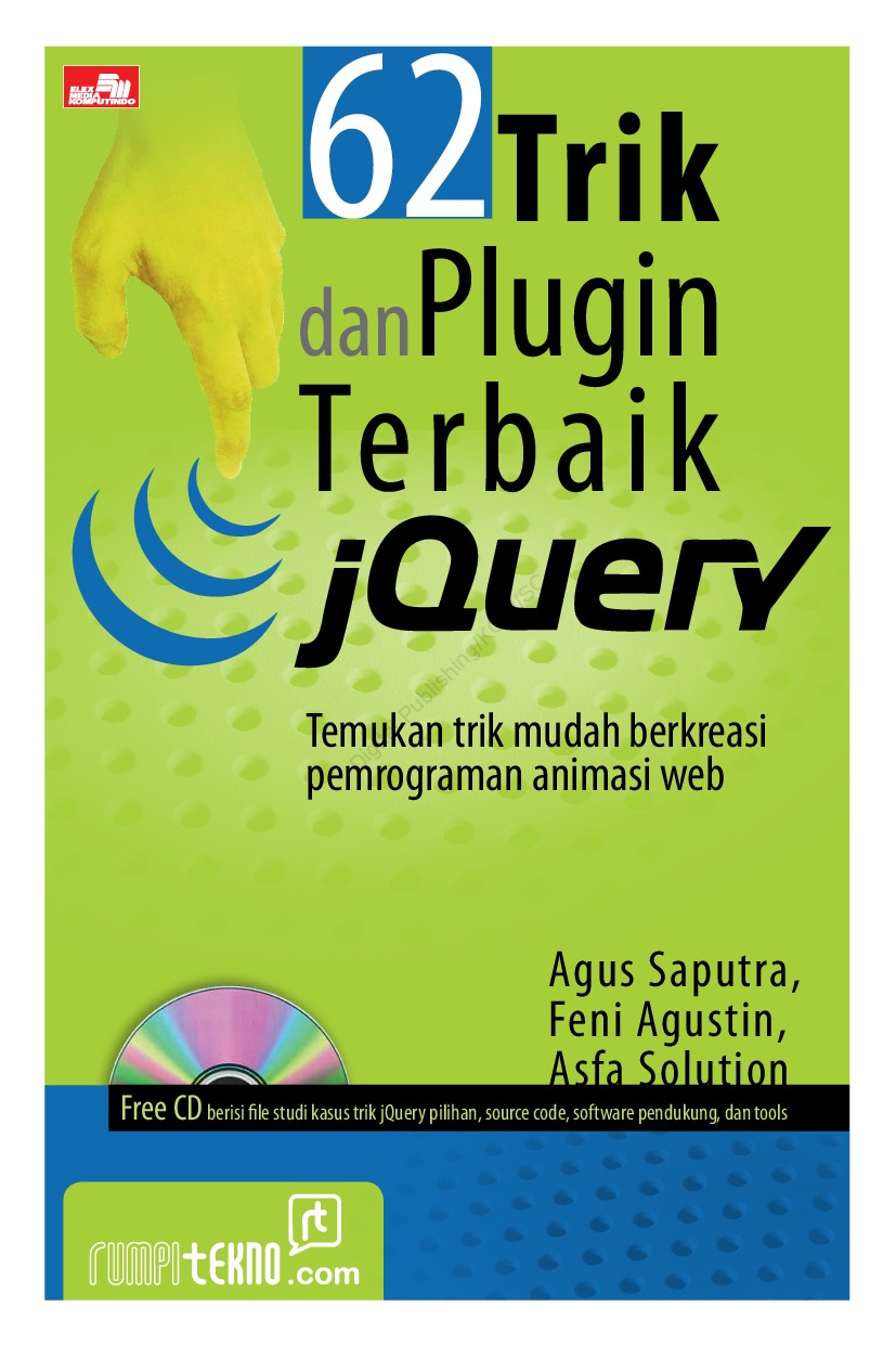 62 Trik dan plugin terbaik jquery :  Temukan trik mudah berkreasi pemograman animasi web / Agus Saputra