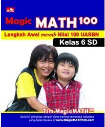 Magic Math 100 : Langkah awal Meraih Nilai 100 UASBN Kelas 6 SD