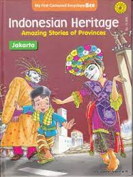 Indonesian Heritage amazing stories of provinces : Jakarta
