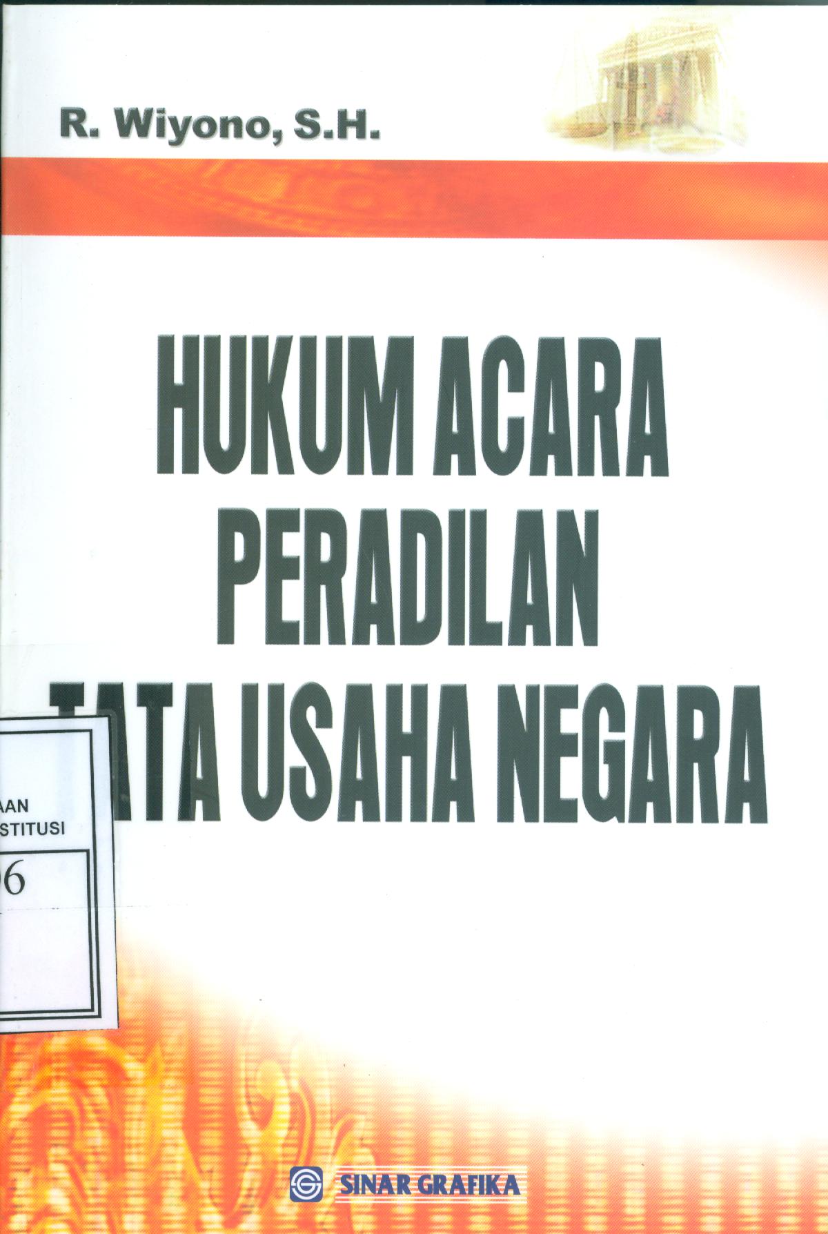 Hukum acara peradilan tata usaha negara / R. Wiyono ; editor : Ade Hairul