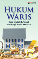 Hukum waris :  cara mudah dan tepat membagi harta warisan / F. Satriyo Wicaksono ; Zulfa Simatur