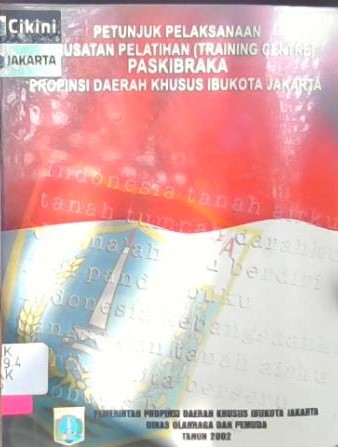 Petunjuk pelaksanaan pemusatan pelatihan (training centre) paskibraka pemerintah daerah khusus ibukota Jakarta