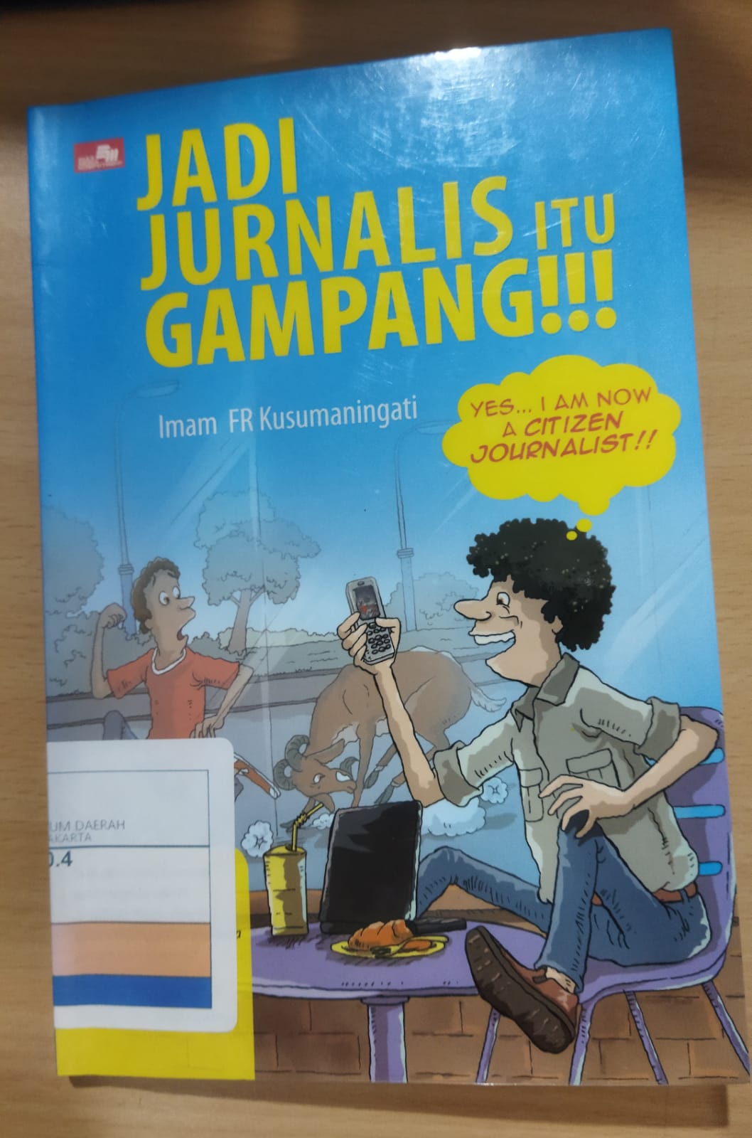 Jadi jurnalis itu gampang!!! / Imam FR Kusumaningati