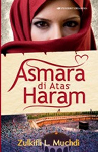 Asmara di atas haram / Zulkifli L. Muchdi ; editor Hijrah Saputra, dan Adhika Prasetya Kusharsanto