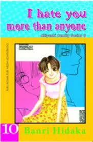 I hate you more than anyone 10 / Banri Hidaka; penejemah : Dian I N ; editor : Nia Ikasary