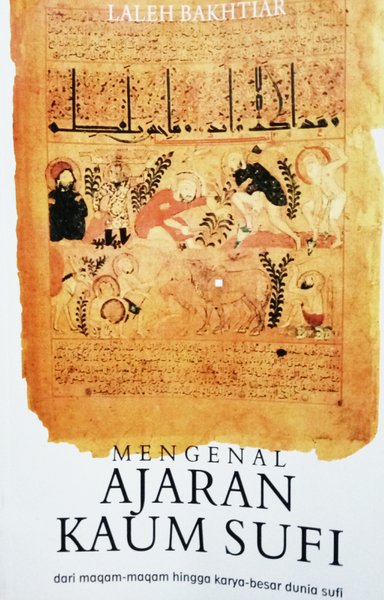 Mengenal ajaran kaum sufi : Dari maqam-maqam hingga karya-karya dunia sufi