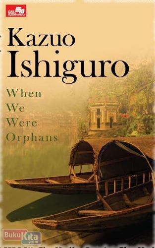 When we were orphans : masa-masa kita yatim piatu