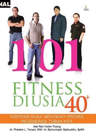 101 Fitnee Di Usia 40 + Inspirasi Bijak Menyikapi Proses Regenerasi Tubuh Kita
