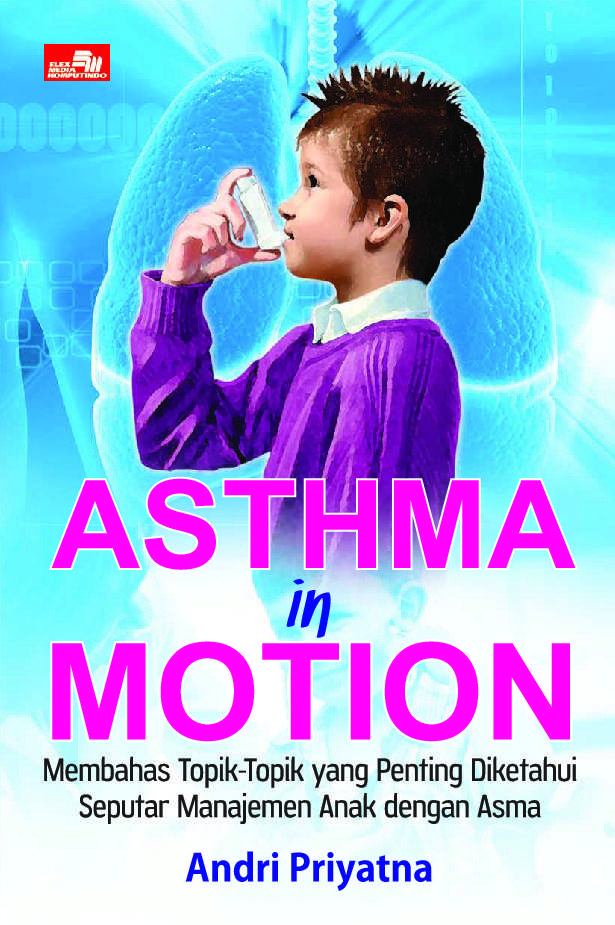 Astma in Motion : Membahas topik-topik yang penting diketahui seputar manajemen anak dengan asma