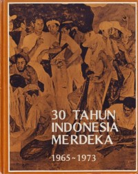 30 Tahun Indonesia Merdeka : Buku III Tahun 1965-1973