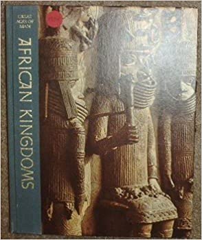 African Kingdoms : Great Ages of Man: A History of The World's Cultures