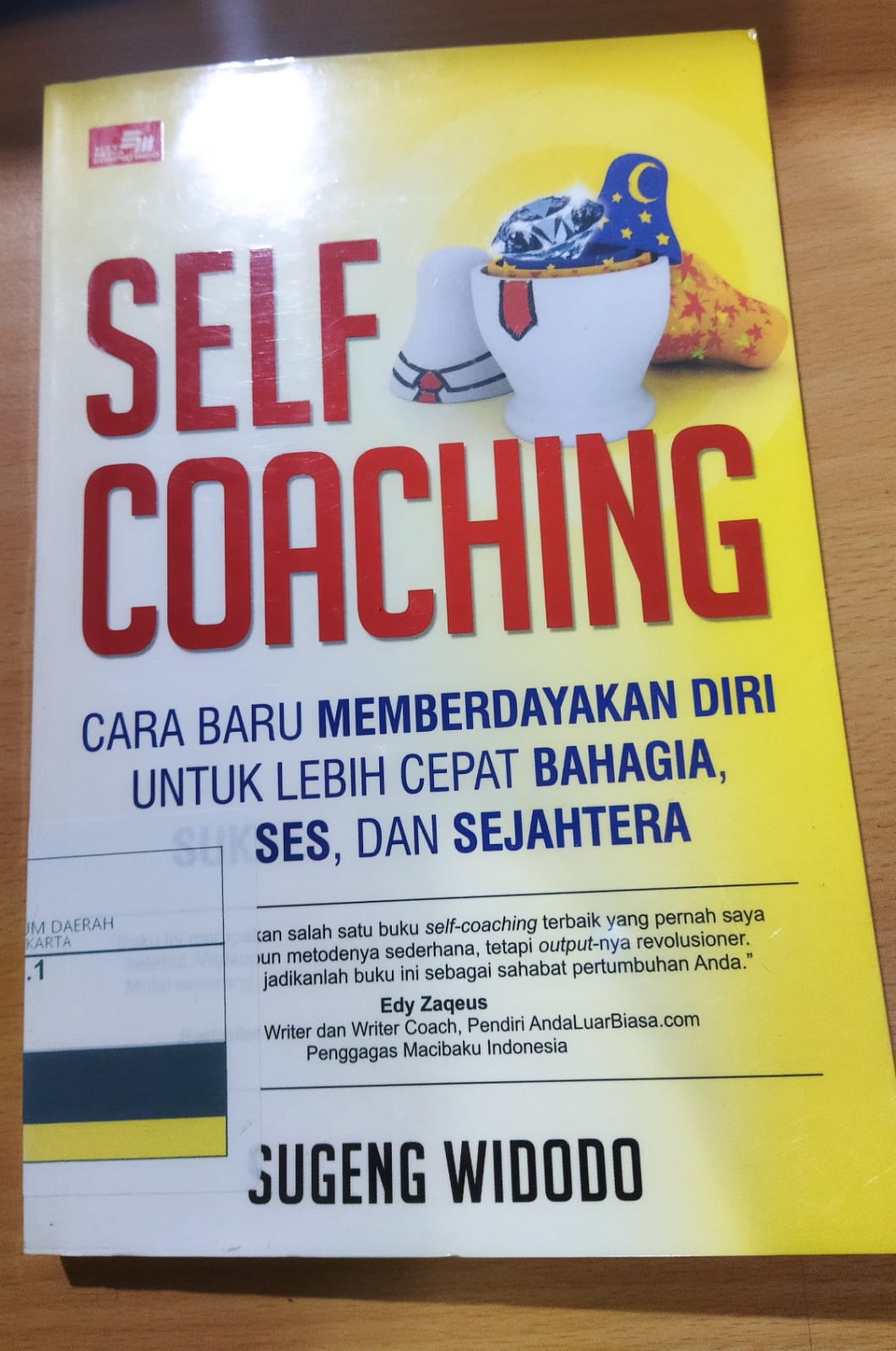 Self Coaching : Cara baru memberdayakan diri untuk lebih cepat bahagia, sukses, dan sejahtera
