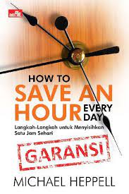How to Save an Hour Everyday : Langkah-langkah untuk menyisihkan satu jam sehari