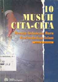 10 musuh cita-cita menuju Indonesia baru berlandaskan islam Irfan S Wawan