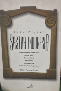 Buku pintar Sastra Indonesia : Biografi Pengarang dan Karyanya
