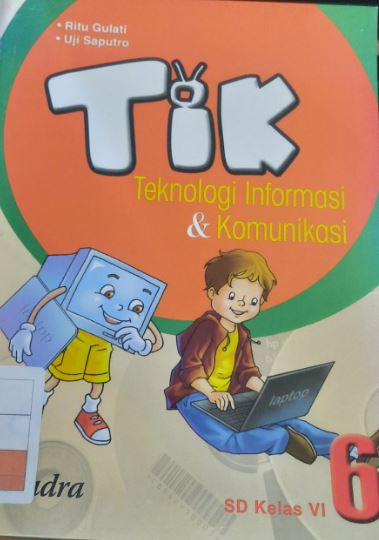 TIK :  Teknologi informasi dan komunikasi SD kelas VI / Ritu Gulati ; editor : Dian Oky S.