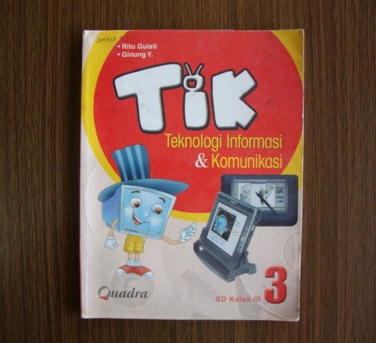 Tik :  Teknologi informasi dan komunikasi SD kelas III - 3 / Ritu Gulati , Ginung Y. ; editor : Gien's
