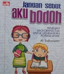 Jangan sebut aku bodoh : Panduan bagi orang tua untuk menemukan potensi anak