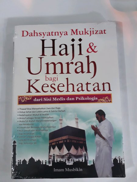 Dahsyatnya mukjizat Haji dan Umrah bagi kesehatan : dari sisi medis dan psikologis / Imam Musbikin, Abdul Syukur