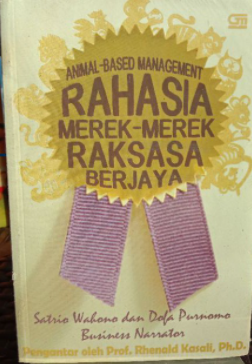 Animal - Based Management Rahasia Merek-merek raksasa Berjaya / Satrio Wahono ; Joko Purnomo