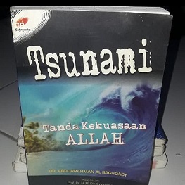 Tsunami :  tanda kekuasaan Allah / Abdurrahman al-Baghdady ; penerjemah : Tim Kuwais