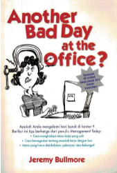 Another Bad Day At The Office? : Nasihat Berharga Untuk Masalah Kerja